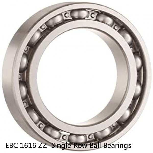 EBC 1616 ZZ  Single Row Ball Bearings