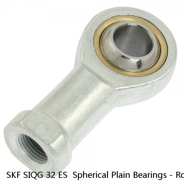 SKF SIQG 32 ES  Spherical Plain Bearings - Rod Ends