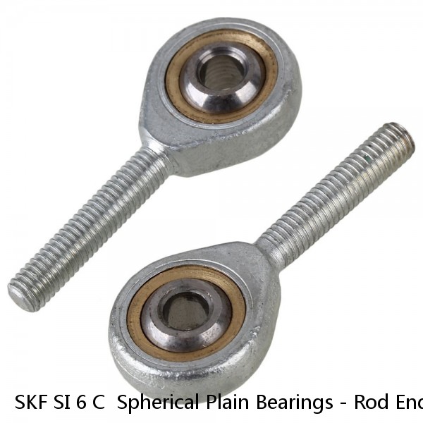 SKF SI 6 C  Spherical Plain Bearings - Rod Ends