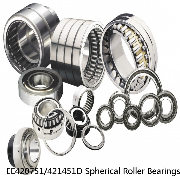 EE420751/421451D Spherical Roller Bearings