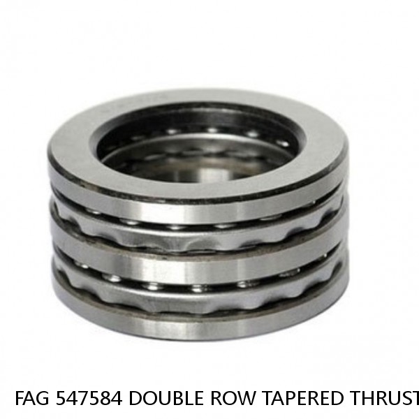 FAG 547584 DOUBLE ROW TAPERED THRUST ROLLER BEARINGS