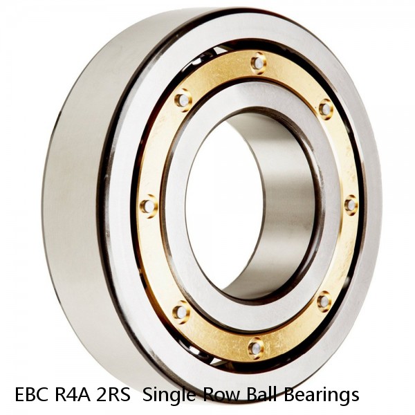 EBC R4A 2RS  Single Row Ball Bearings