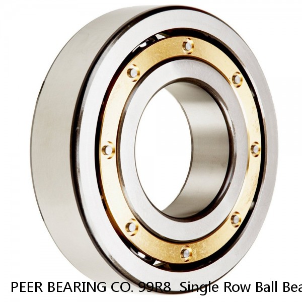 PEER BEARING CO. 99R8  Single Row Ball Bearings