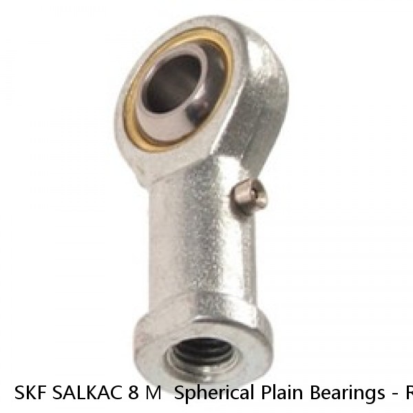 SKF SALKAC 8 M  Spherical Plain Bearings - Rod Ends